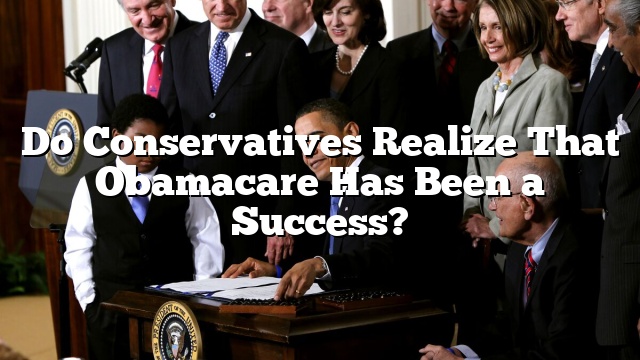 Do Conservatives Realize That Obamacare Has Been a Success?