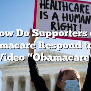 How Do Supporters of Obamacare Respond to the Video “Obamacare”