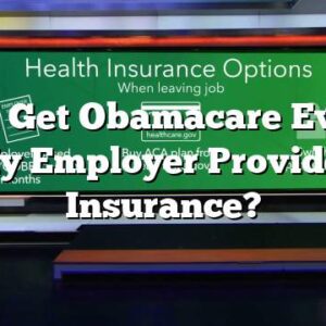 Can I Get Obamacare Even If My Employer Provides Insurance?