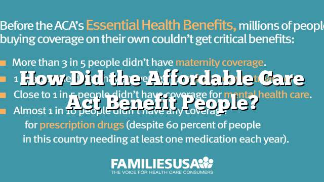 How Did the Affordable Care Act Benefit People?