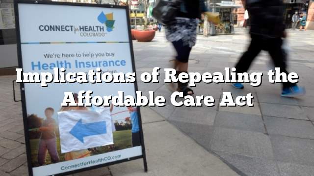Implications of Repealing the Affordable Care Act