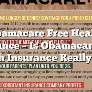 Obamacare Free Health Insurance – Is Obamacare Free Health Insurance Really Free?
