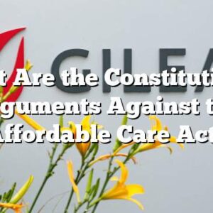 What Are the Constitutional Arguments Against the Affordable Care Act?