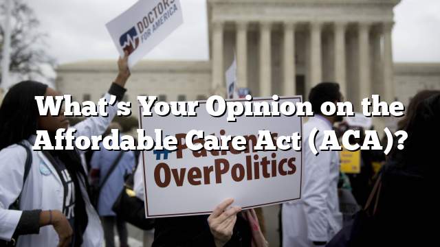 What’s Your Opinion on the Affordable Care Act (ACA)?