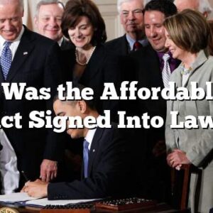 When Was the Affordable Care Act Signed Into Law?