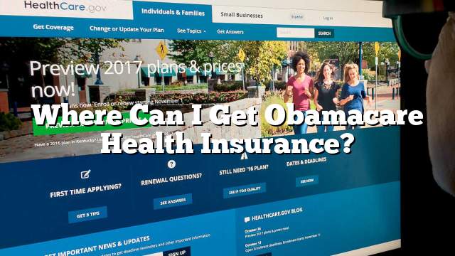 Where Can I Get Obamacare Health Insurance?