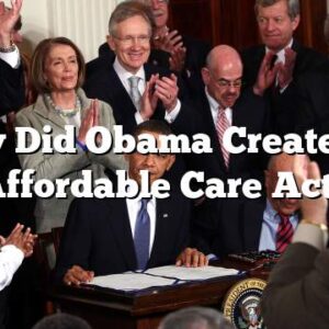 Why Did Obama Create the Affordable Care Act?