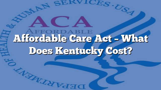 Affordable Care Act – What Does Kentucky Cost?