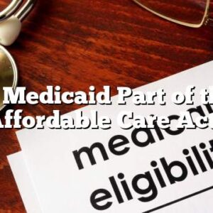 Is Medicaid Part of the Affordable Care Act?