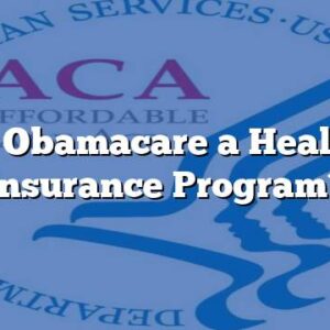 Is Obamacare a Health Insurance Program?