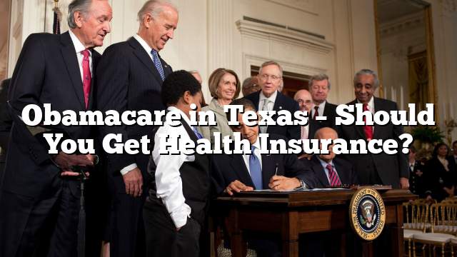 Obamacare in Texas – Should You Get Health Insurance?