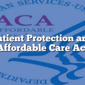 Patient Protection and Affordable Care Act