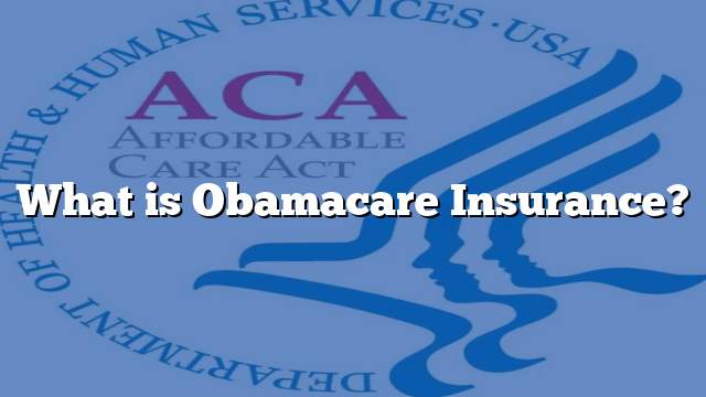 What is Obamacare Insurance?