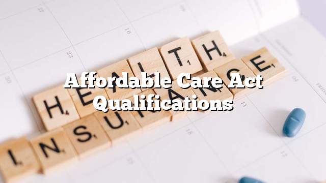 Affordable Care Act Qualifications