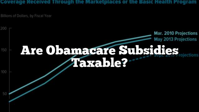 Are Obamacare Subsidies Taxable?
