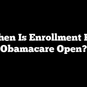 When Is Enrollment For Obamacare Open?