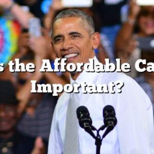 Why is the Affordable Care Act Important?