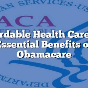 Affordable Health Care – 10 Essential Benefits of Obamacare