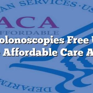 Are Colonoscopies Free Under the Affordable Care Act?