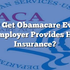 Can I Get Obamacare Even If My Employer Provides Health Insurance?