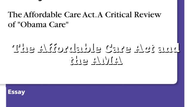 The Affordable Care Act and the AMA