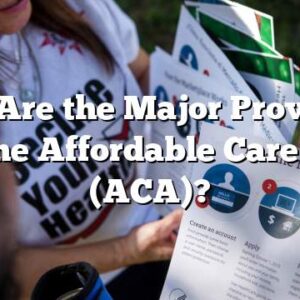 What Are the Major Provisions of the Affordable Care Act (ACA)?