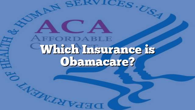 Which Insurance is Obamacare?