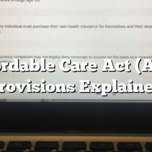 Affordable Care Act (ACA) Provisions Explained