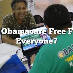 Is Obamacare Free For Everyone?